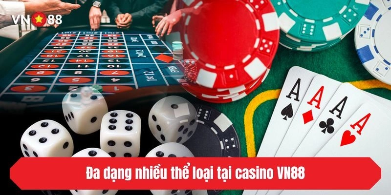 Đa dạng nhiều thể loại tại casino VN88