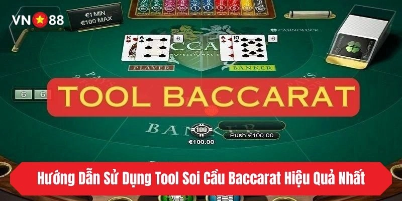 Hướng Dẫn Sử Dụng Tool Soi Cầu Baccarat Hiệu Quả Nhất