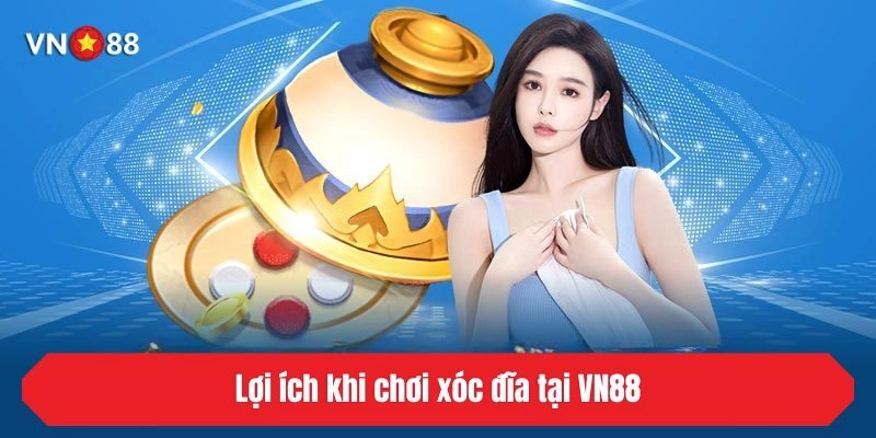 Lợi ích khi chơi xóc đĩa tại VN88