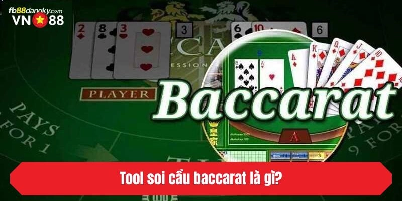 Tool soi cầu baccarat là gì?